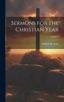 Sermons for the Christian Year; Volume I