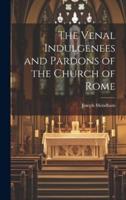 The Venal Indulgenees and Pardons of the Church of Rome