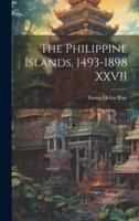 The Philippine Islands, 1493-1898 XXVII