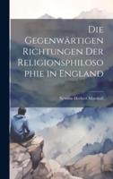 Die Gegenwärtigen Richtungen Der Religionsphilosophie in England