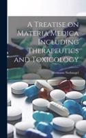 A Treatise on Materia Medica Including Therapeutics and Toxicology