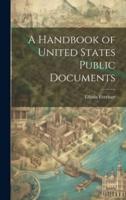 A Handbook of United States Public Documents
