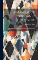 A Manual of Inroganic Chemistry