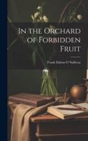 In the Orchard of Forbidden Fruit