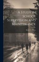A Study in School Supervision and Maintenance