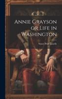 Annie Grayson or Life in Washington