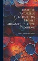 Histoire Naturelle Générale Des Règnes Organiques, Tome Troisième