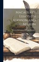 Macaulay's Essays on Addison and Milton