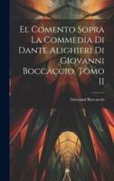 El Comento Sopra La Commedia Di Dante Alighieri Di Giovanni Boccaccio, Tomo II