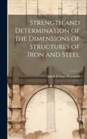 Strength and Determination of the Dimensions of Structures of Iron and Steel