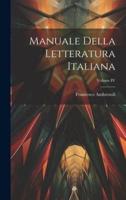 Manuale Della Letteratura Italiana; Volume IV