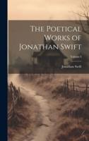 The Poetical Works of Jonathan Swift; Volume I