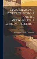 Main Drainage Works of Boston and Its Metropolitan Sewerage District