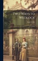 Two Ways to Wedlock