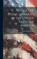 Notices of Public Libraries in the United States of America