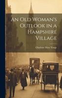 An Old Woman's Outlook in a Hampshire Village