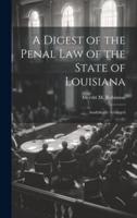 A Digest of the Penal Law of the State of Louisiana