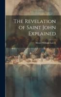 The Revelation of Saint John Explained