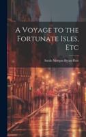 A Voyage to the Fortunate Isles, Etc