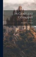 In Gentlest Germany