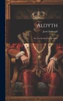 Aldyth; Or, 'Let the End Try the Man.'