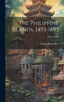 The Philippine Islands, 1493-1893; Volume XLII