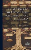 A Calendar to the Feet of Fines for London and Middlesex; Volume II