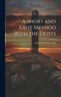A Short and Easie Method With the Deists