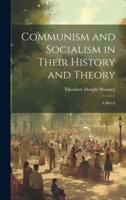 Communism and Socialism in Their History and Theory