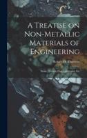 A Treatise on Non-Metallic Materials of Engineering