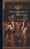 Perez Escrich Fortuna