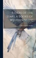 Riders of the Stars a Books of Western Verse