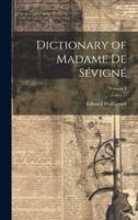 Dictionary of Madame De Sévigné; Volume I