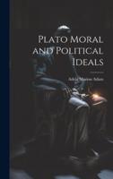 Plato Moral and Political Ideals