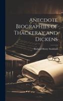 Anecdote Biographies of Thackeray and Dickens