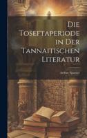 Die Toseftaperiode in Der Tannaitischen Literatur