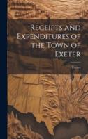Receipts and Expenditures of the Town of Exeter