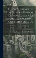 El Jefe Supremo De Los Estados Unidos De Venezuela a La Asamblea Nacional Constituyente De