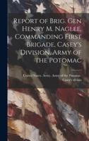 Report of Brig. Gen Henry M. Naglee, Commanding First Brigade, Casey's Division, Army of the Potomac