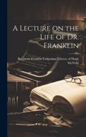 A Lecture on the Life of Dr. Franklin