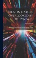 Ideas in Nature Overlooked by Dr. Tyndall