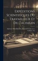 Expéditions Scientifiques Du Travailleur Et Du Talisman