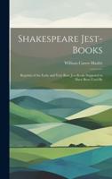Shakespeare Jest-Books; Reprints of the Early and Very Rare Jest-Books Supposed to Have Been Used By