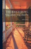 Fredericksburg, Va., and Vicinity