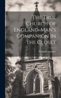 The True Church of England-Man's Companion in the Closet