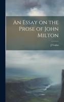 An Essay on the Prose of John Milton