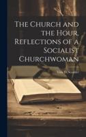 The Church and the Hour, Reflections of a Socialist Churchwoman