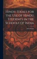 Hindu Ideals for the Use of Hindu Students in the Schools of India