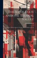 The Super-State and the 'Eternal Values'; Being the Herbert Spencer Lecture Delivered Before the Uni