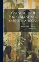 Catalogue of Books Relating to South Africa